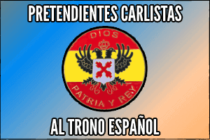 entrada pretendientes carlistas España